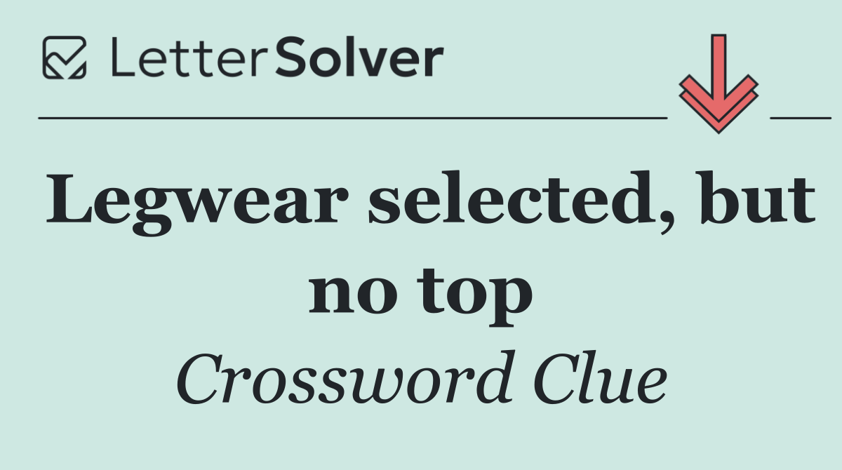 Legwear selected, but no top