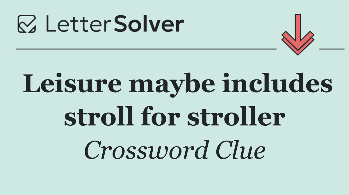 Leisure maybe includes stroll for stroller