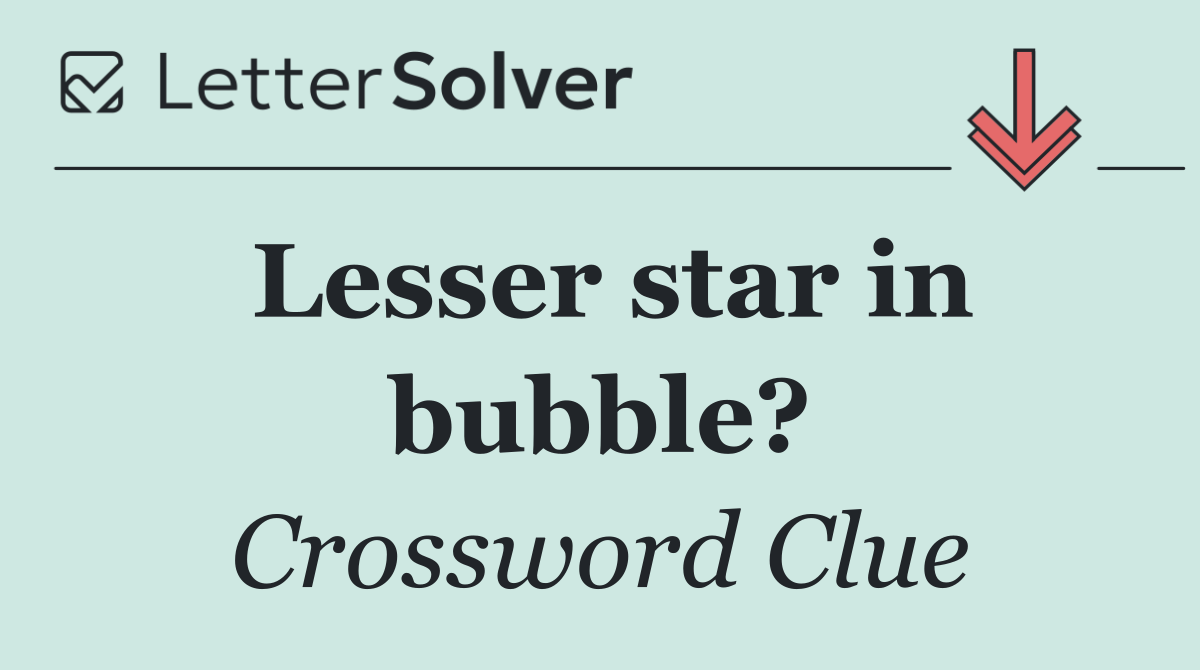 Lesser star in bubble?
