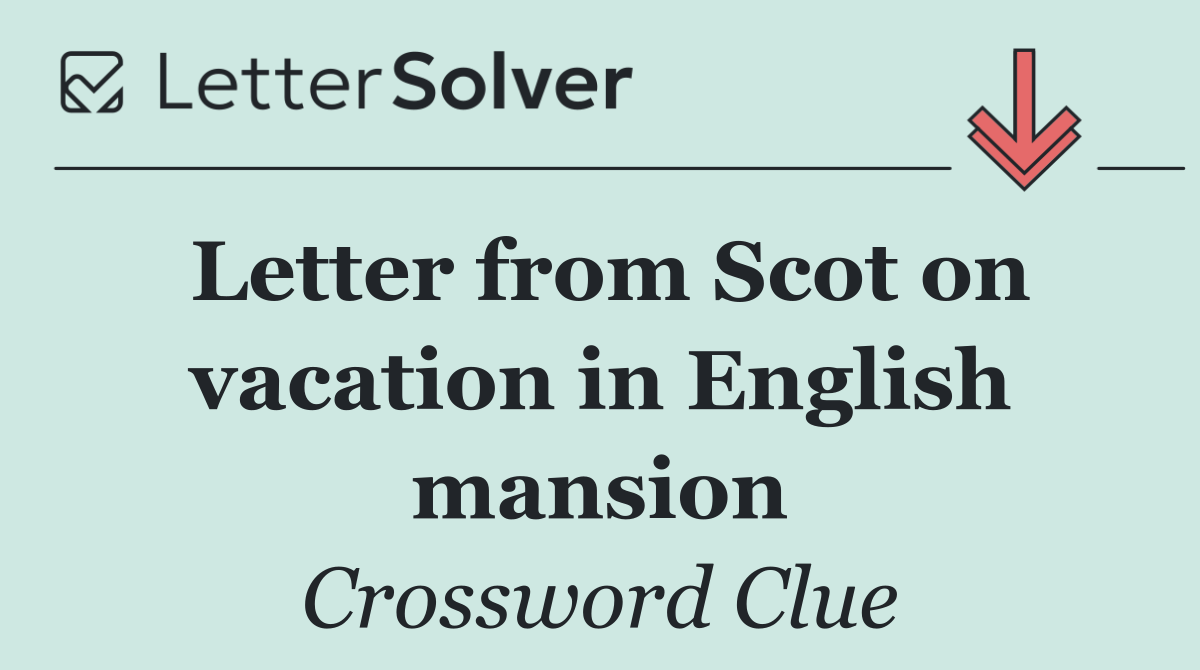 Letter from Scot on vacation in English mansion