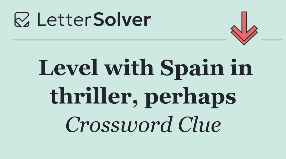 Level with Spain in thriller, perhaps