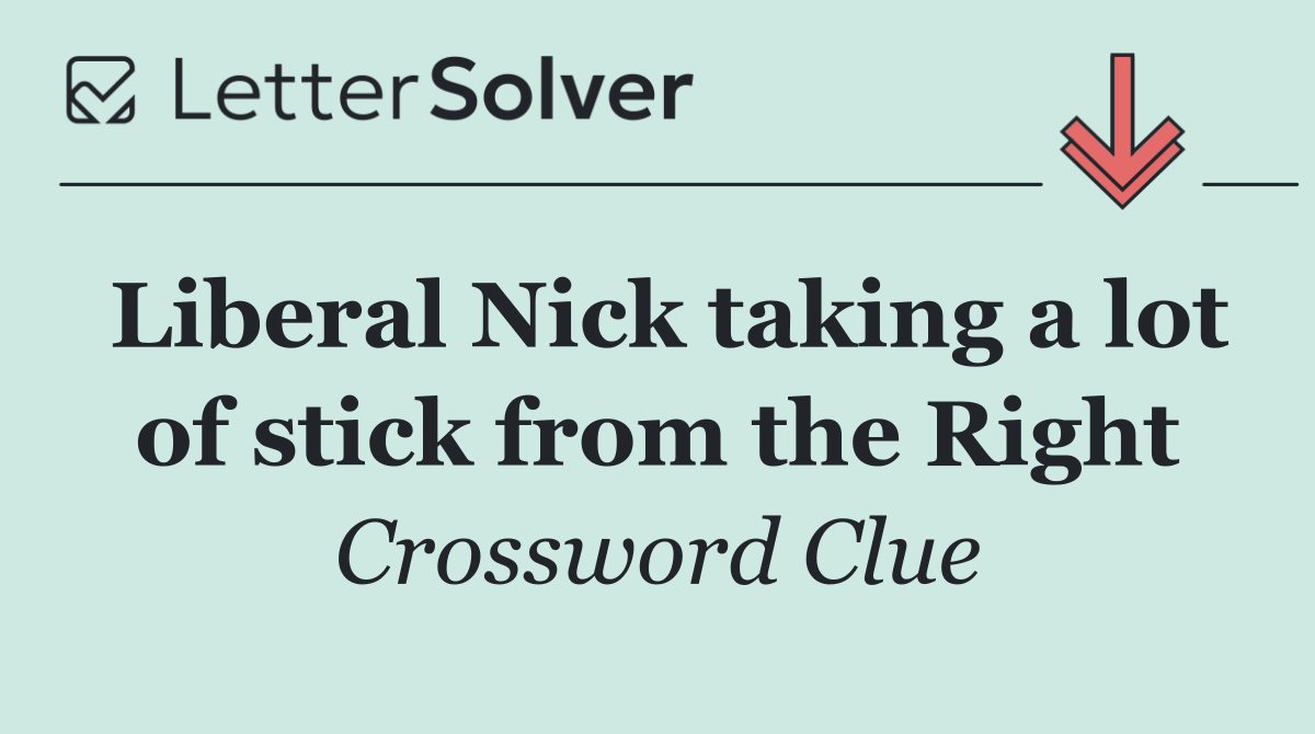 Liberal Nick taking a lot of stick from the Right