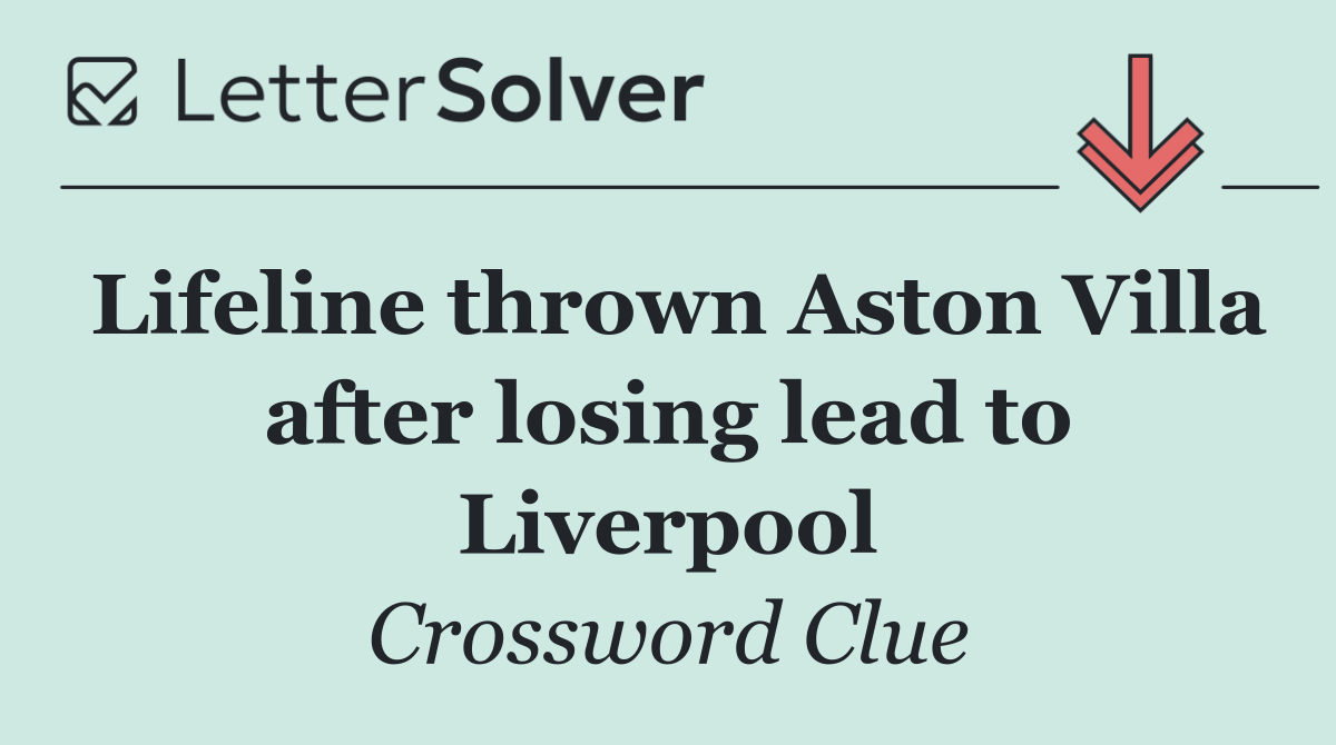 Lifeline thrown Aston Villa after losing lead to Liverpool
