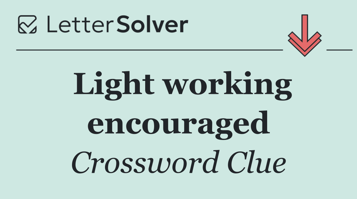 Light working encouraged