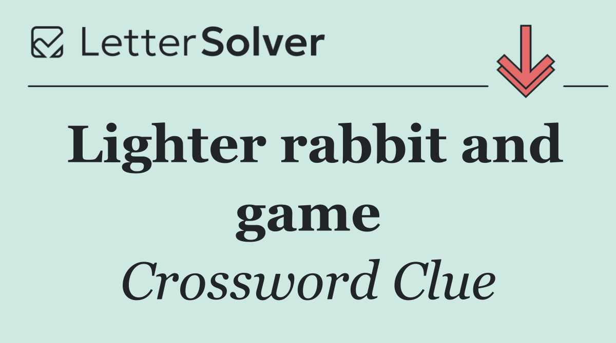 Lighter rabbit and game
