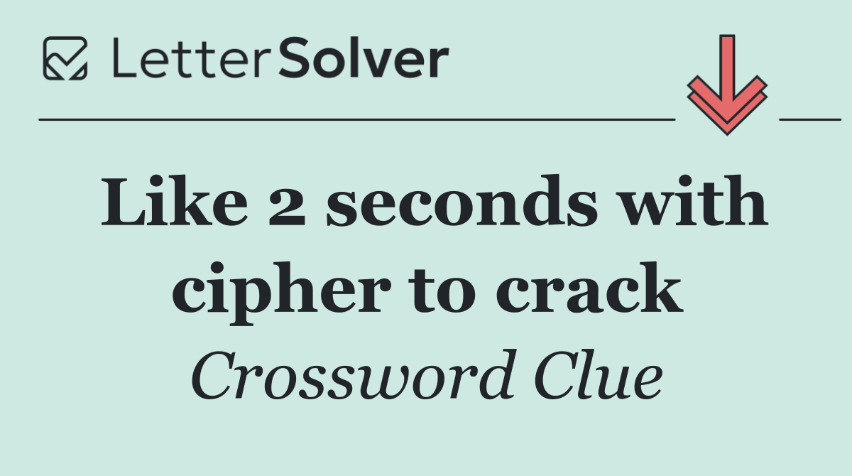 Like 2 seconds with cipher to crack