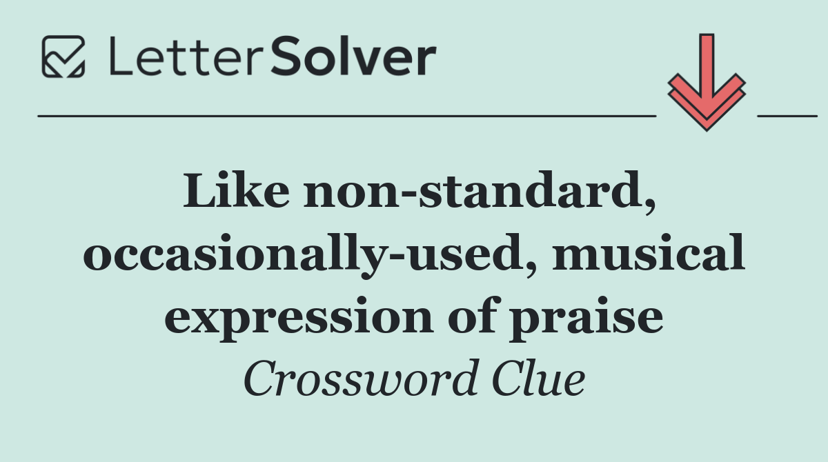 Like non standard, occasionally used, musical expression of praise