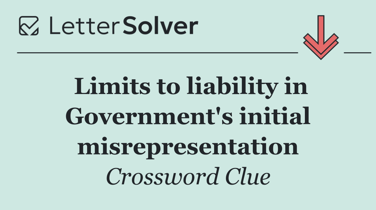Limits to liability in Government's initial misrepresentation