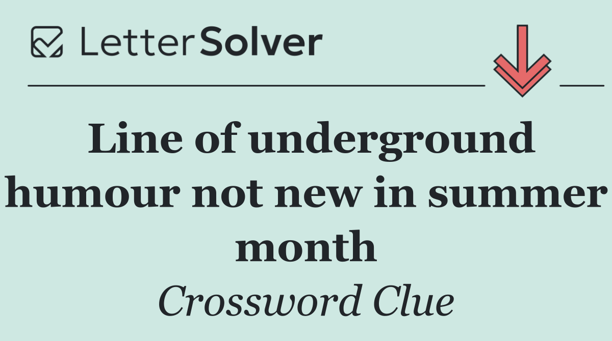 Line of underground humour not new in summer month