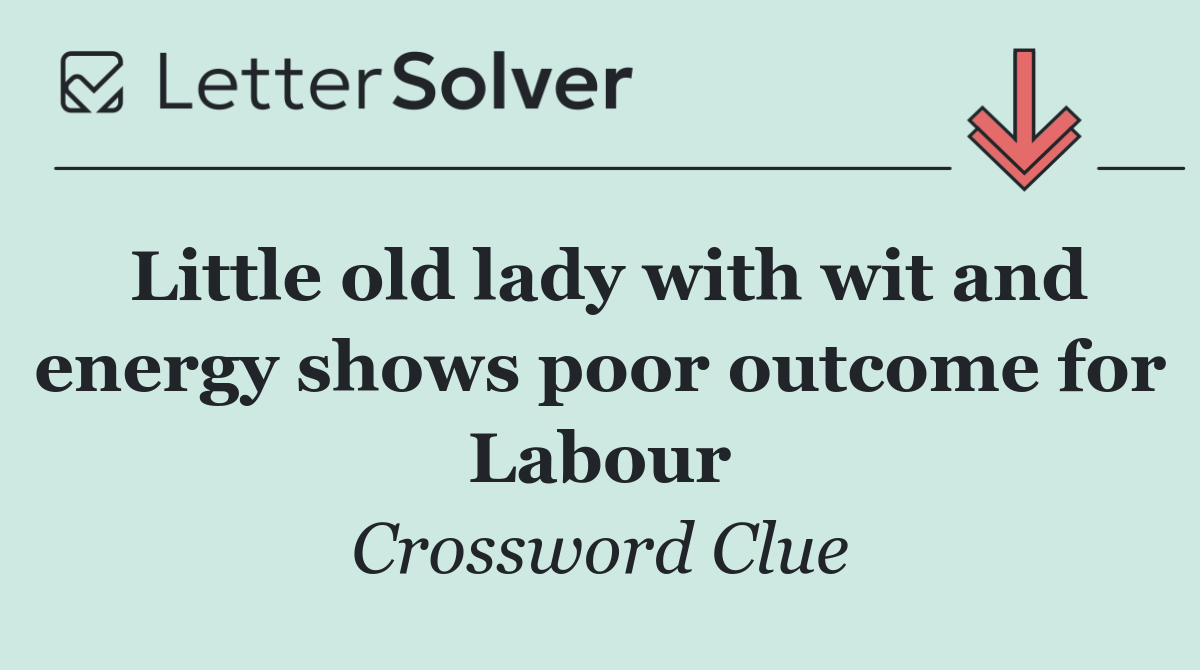 Little old lady with wit and energy shows poor outcome for Labour