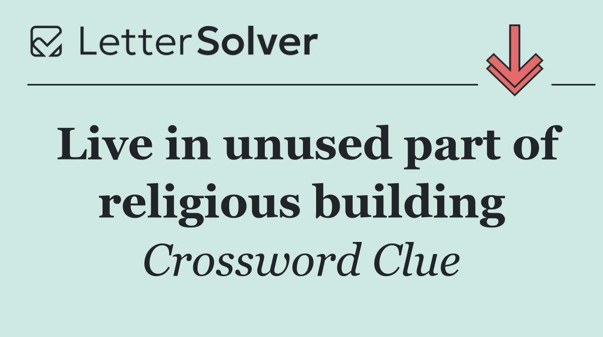 Live in unused part of religious building