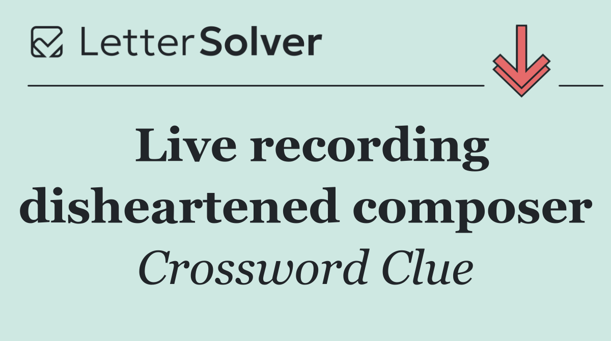 Live recording disheartened composer