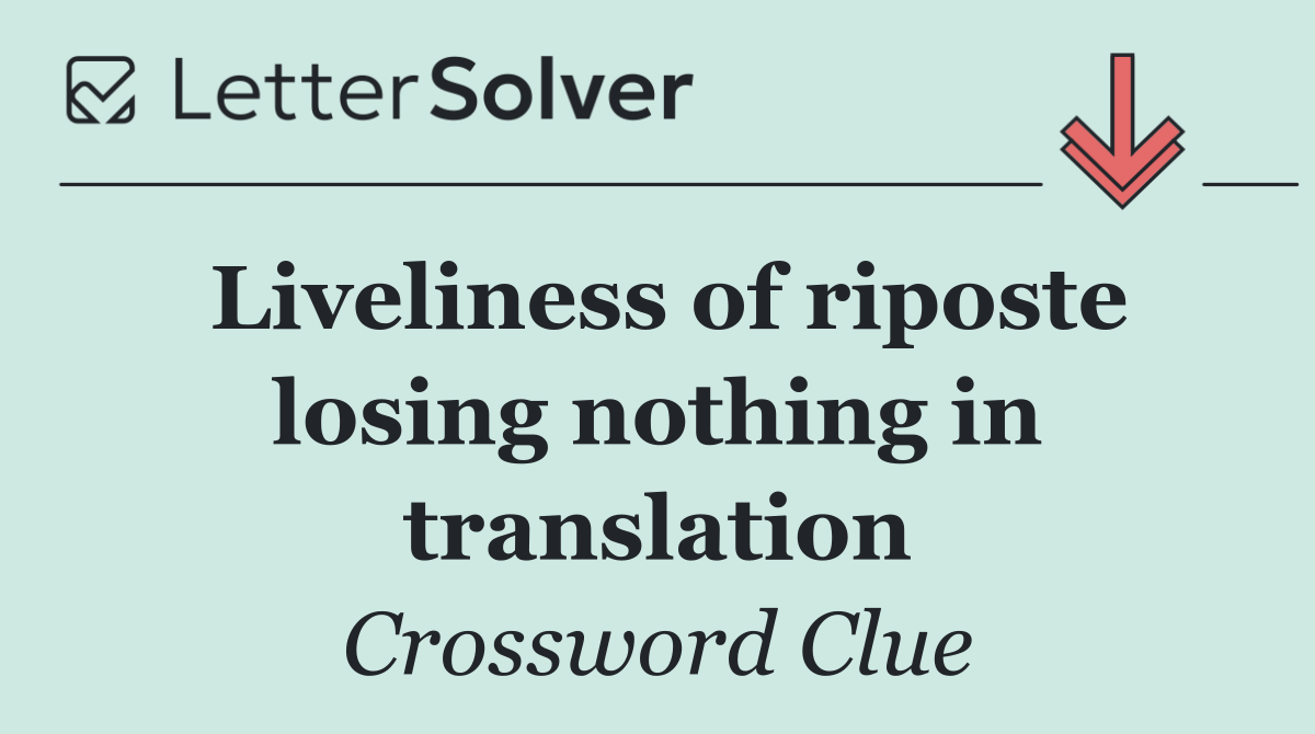Liveliness of riposte losing nothing in translation