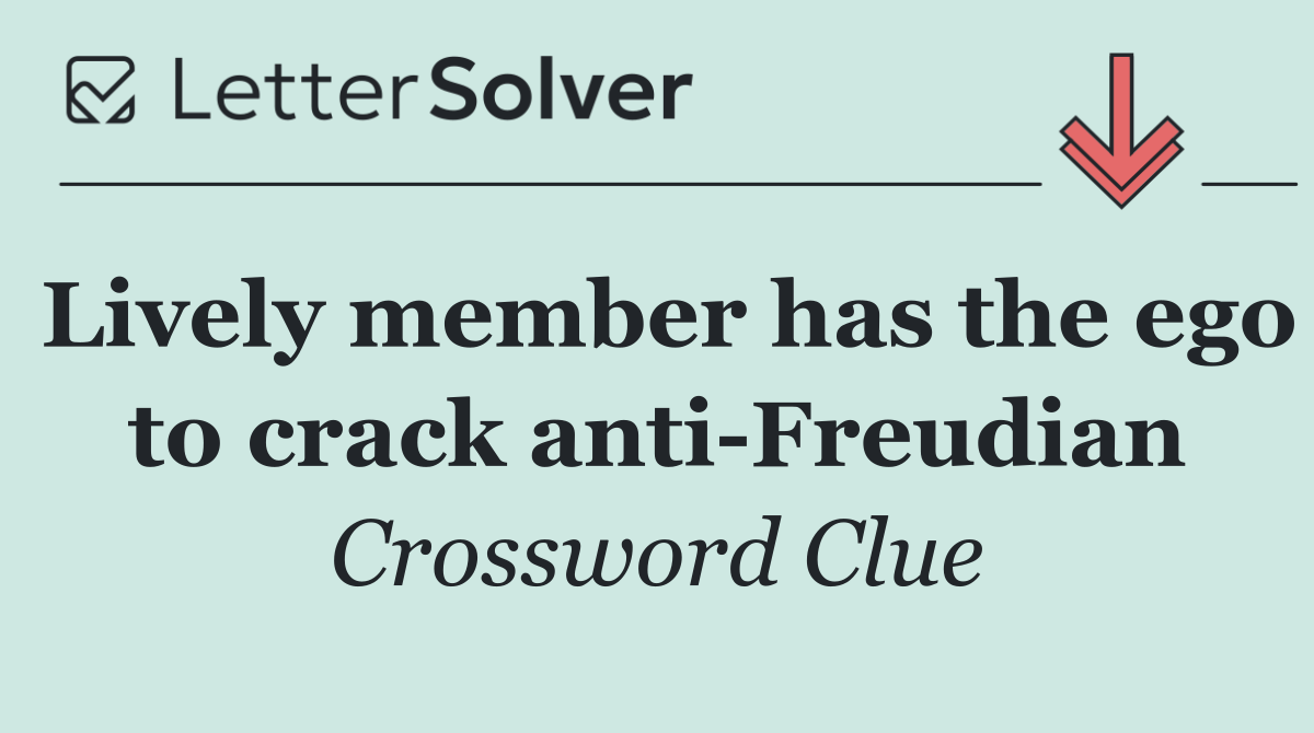 Lively member has the ego to crack anti Freudian