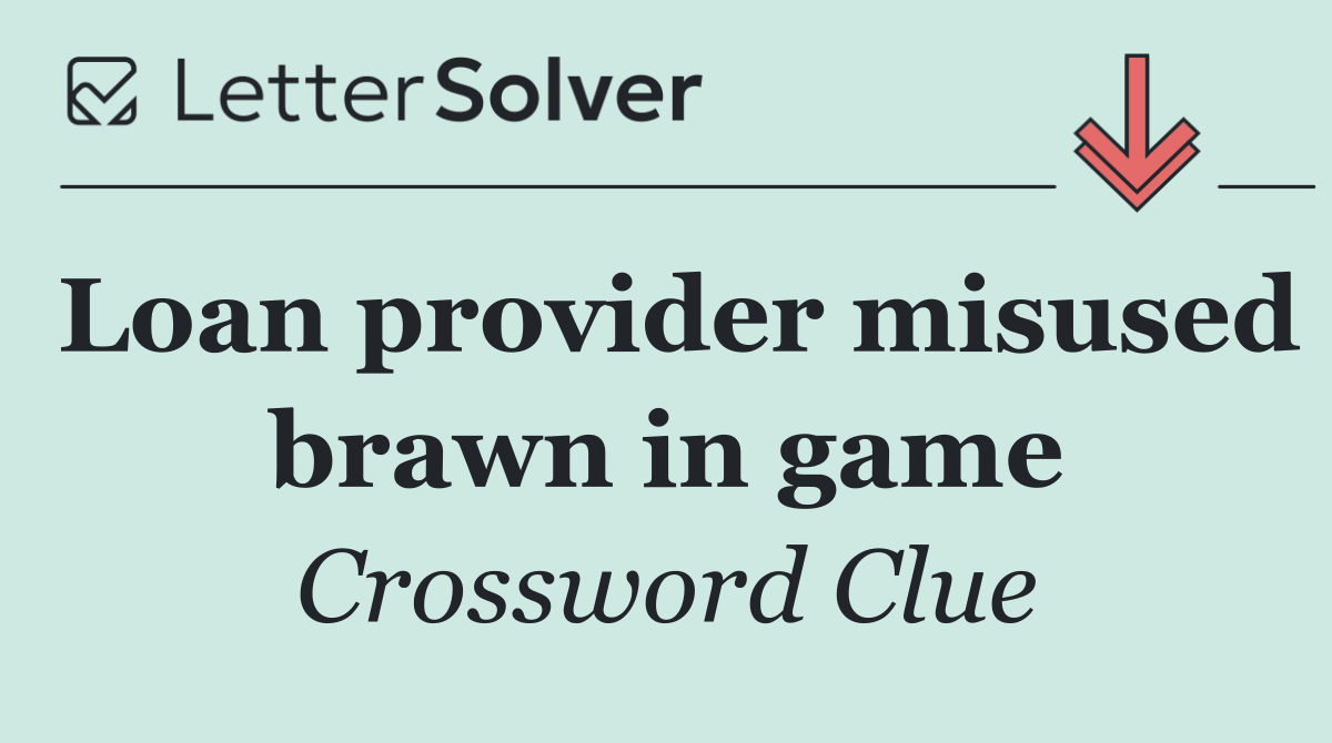 Loan provider misused brawn in game