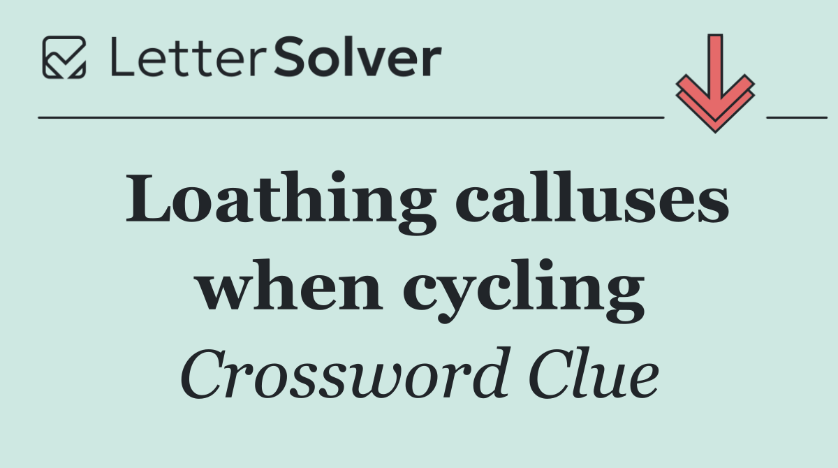 Loathing calluses when cycling