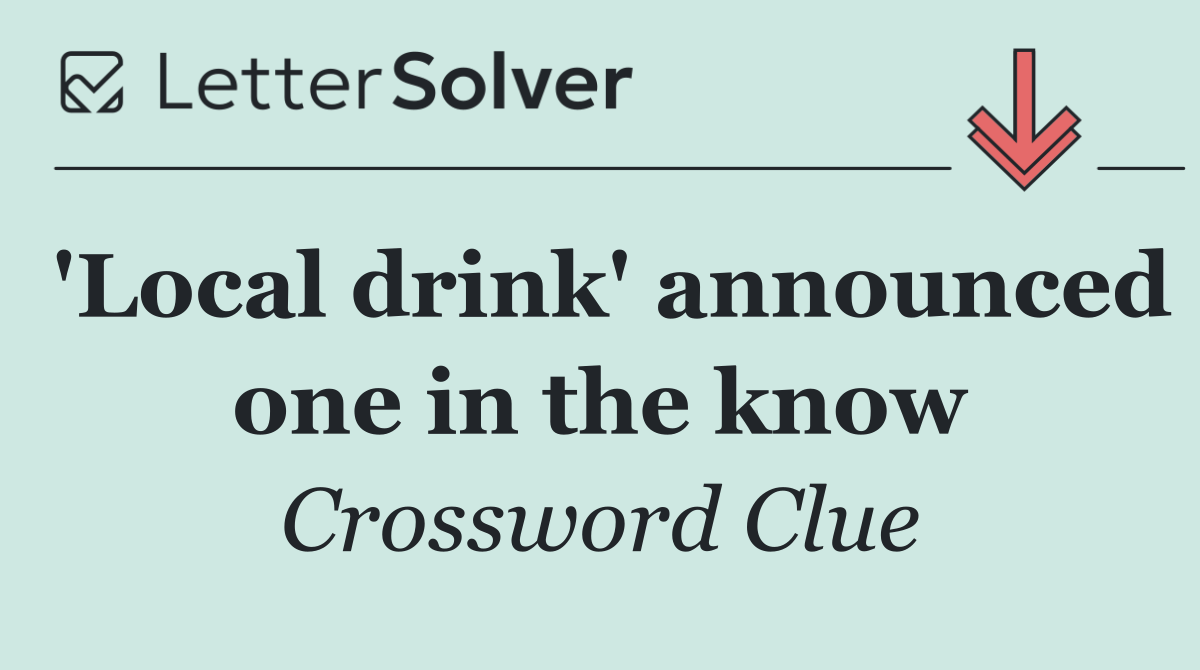 'Local drink' announced one in the know