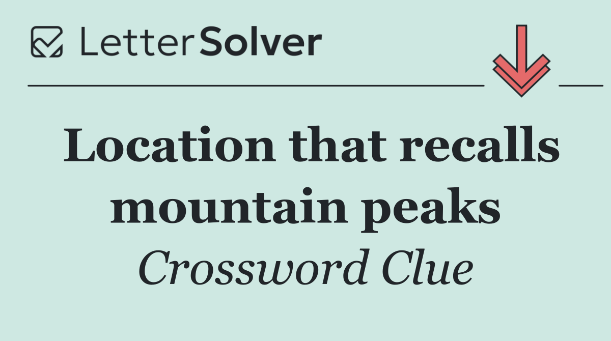 Location that recalls mountain peaks