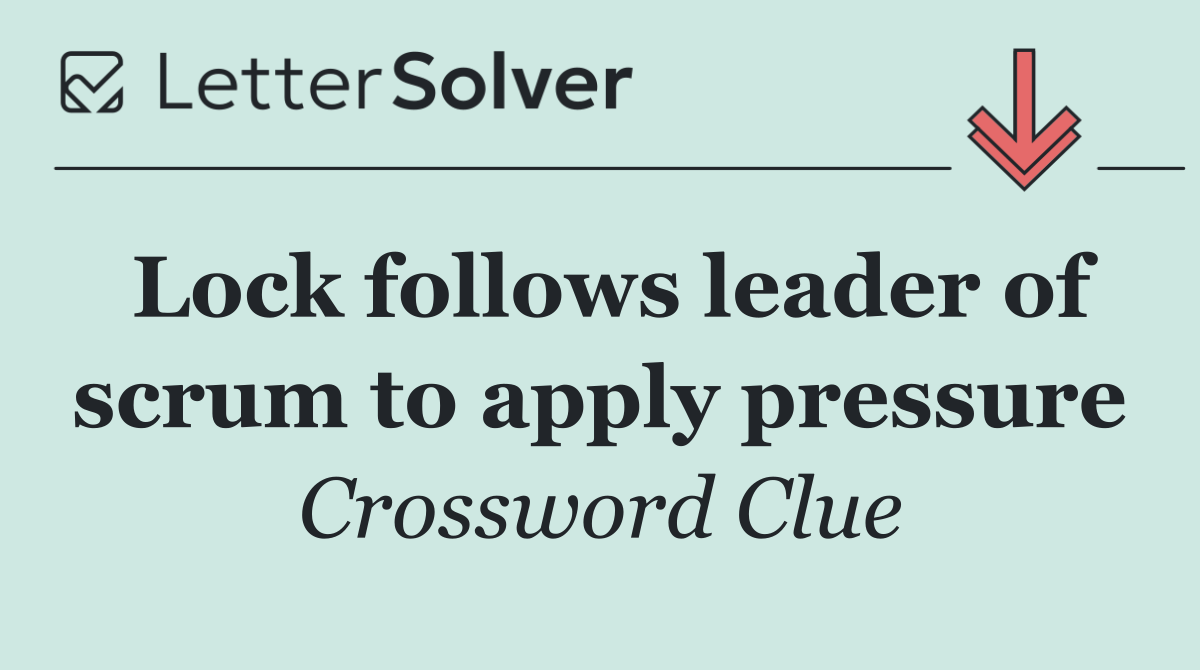 Lock follows leader of scrum to apply pressure