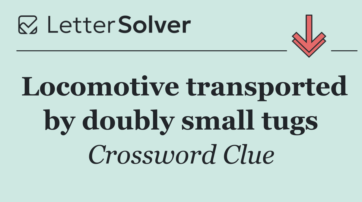Locomotive transported by doubly small tugs