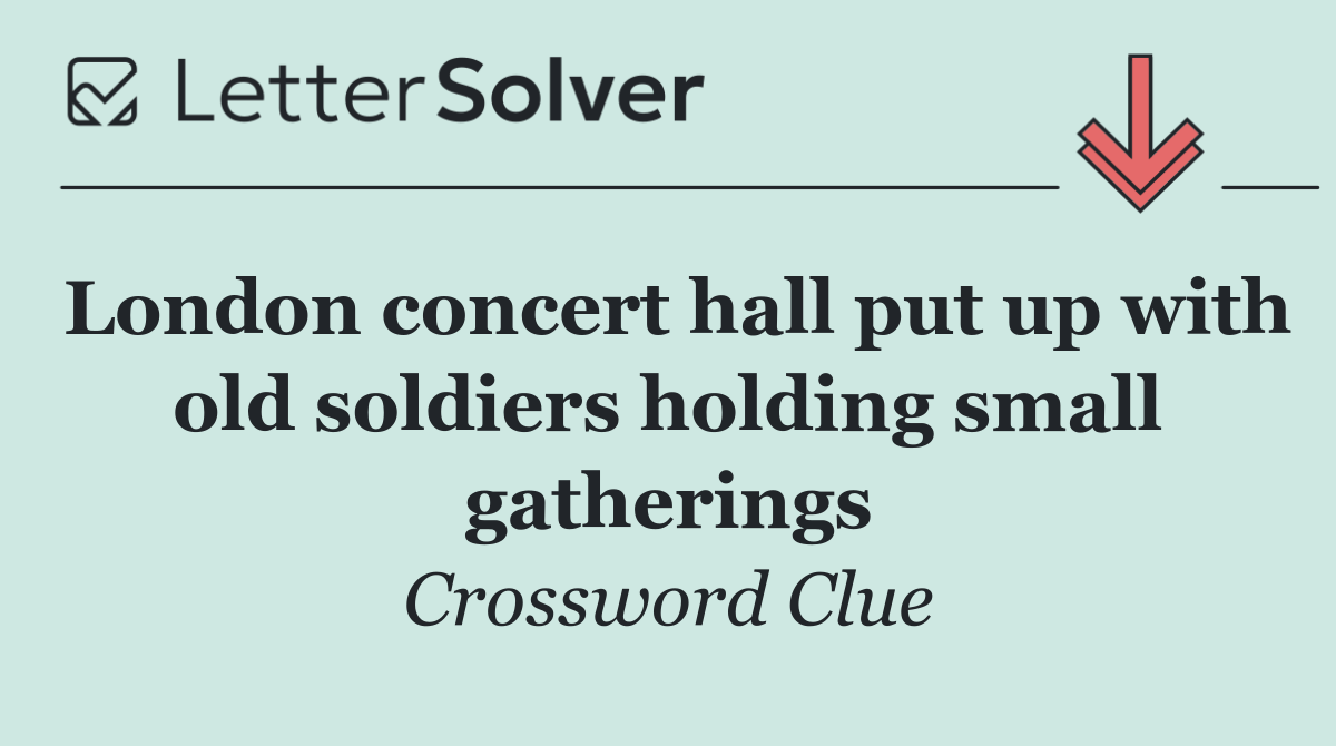 London concert hall put up with old soldiers holding small gatherings