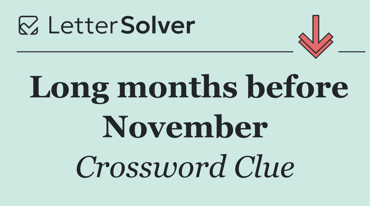 Long months before November