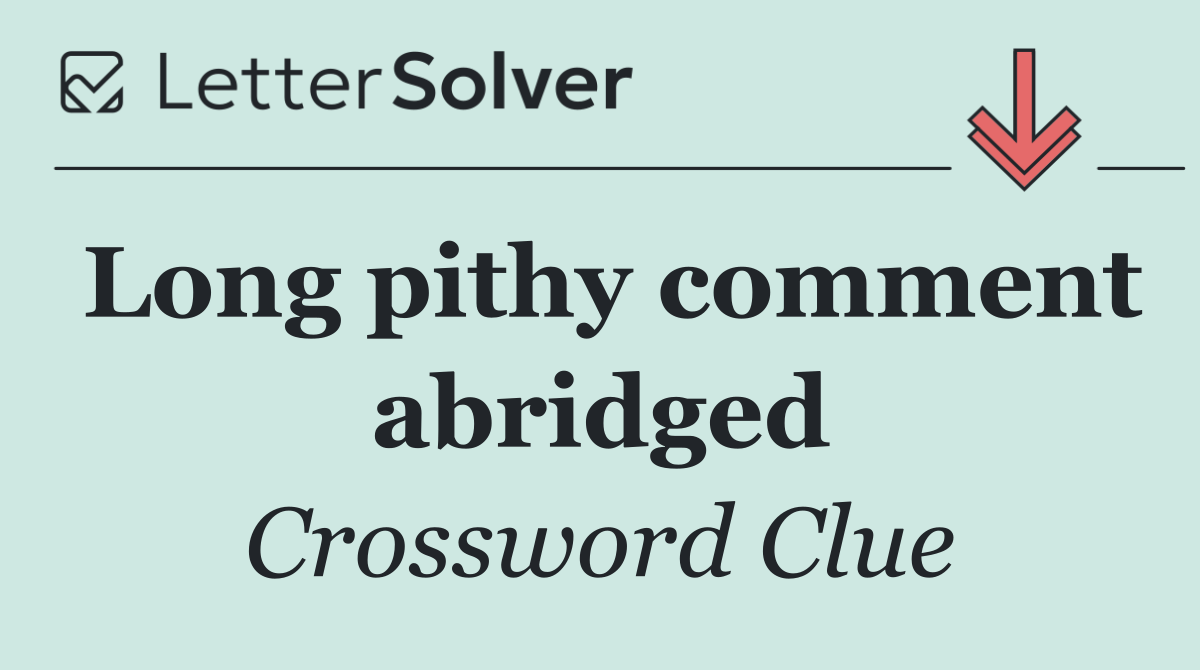 Long pithy comment abridged