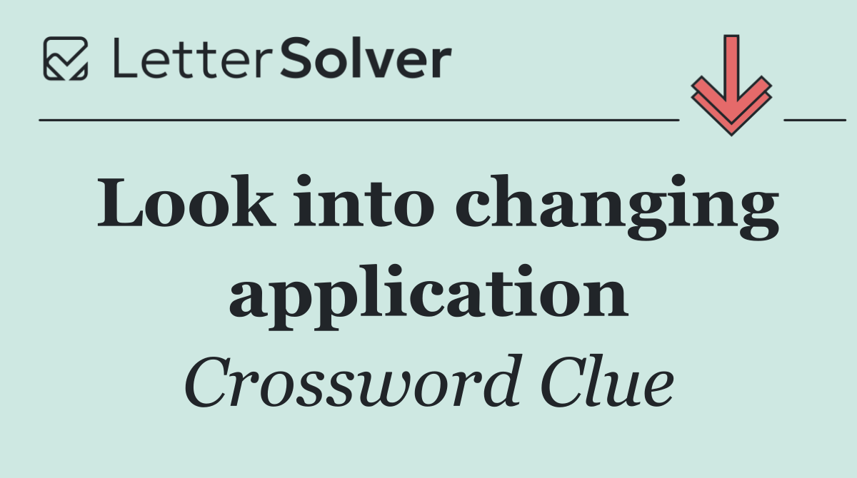 Look into changing application