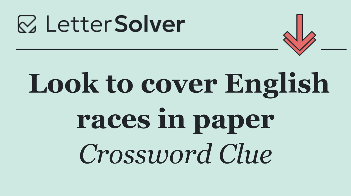 Look to cover English races in paper