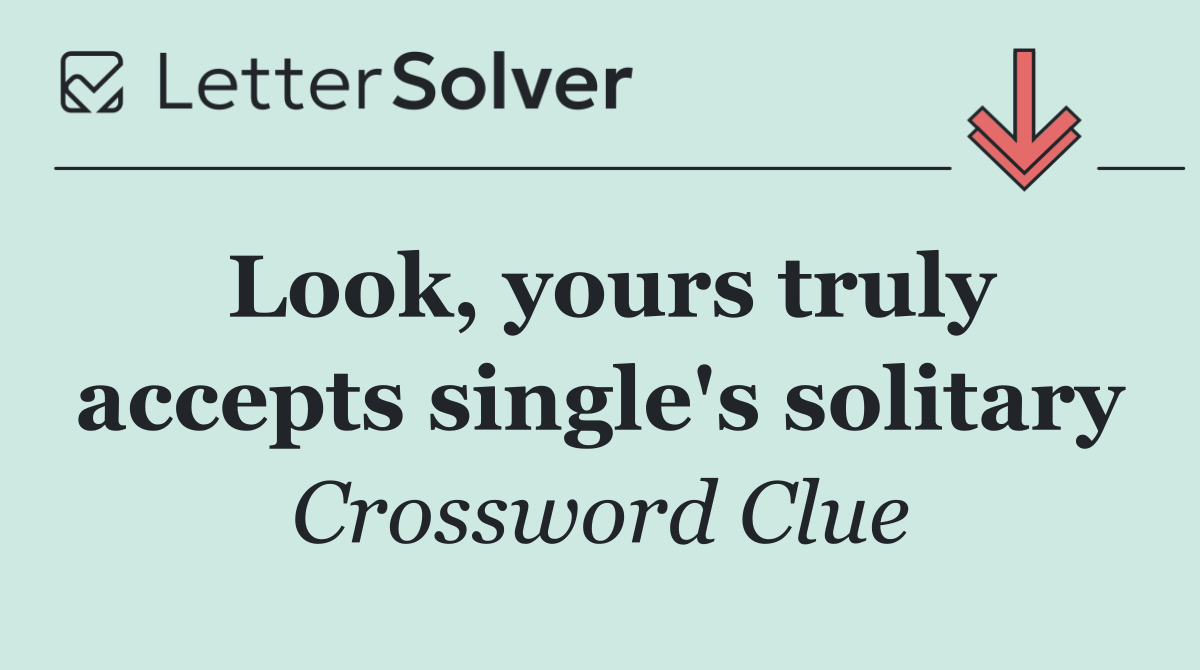 Look, yours truly accepts single's solitary