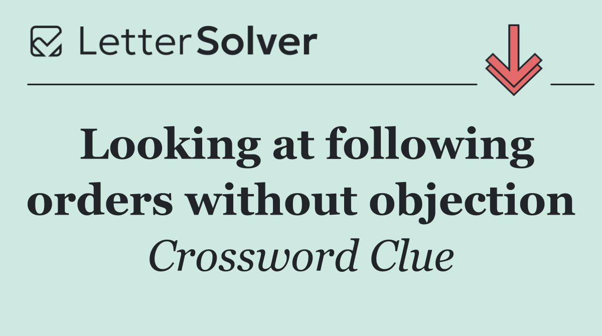 Looking at following orders without objection