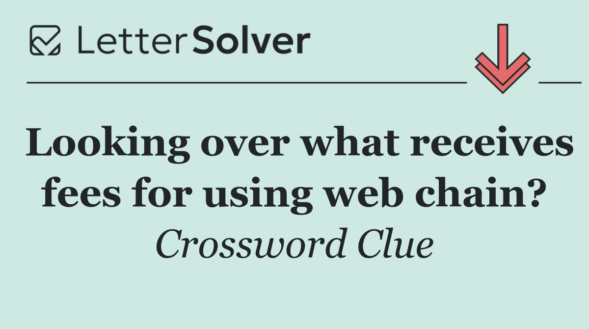 Looking over what receives fees for using web chain?