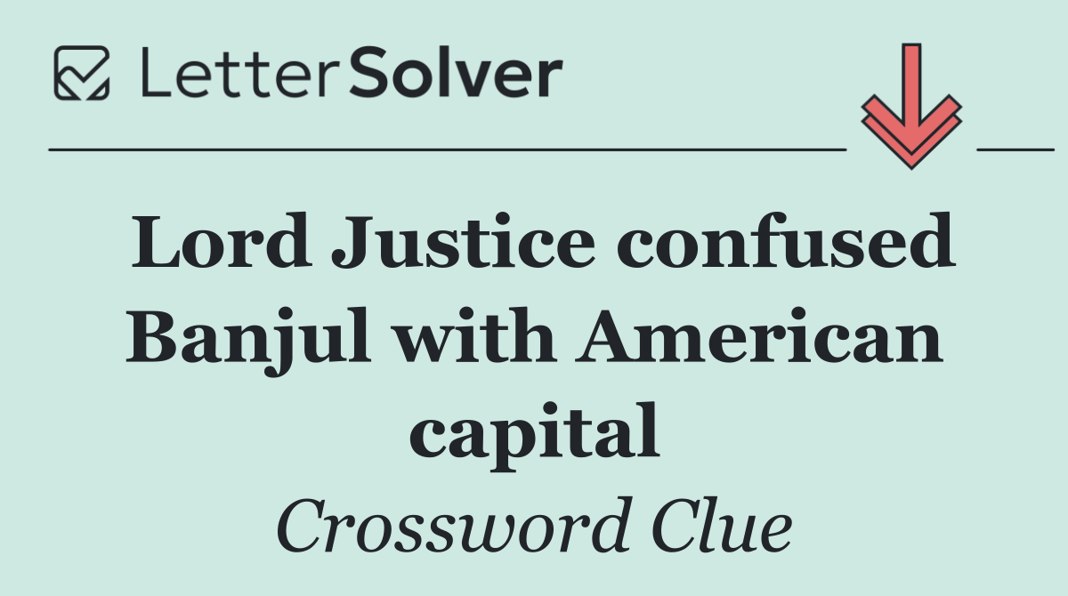 Lord Justice confused Banjul with American capital