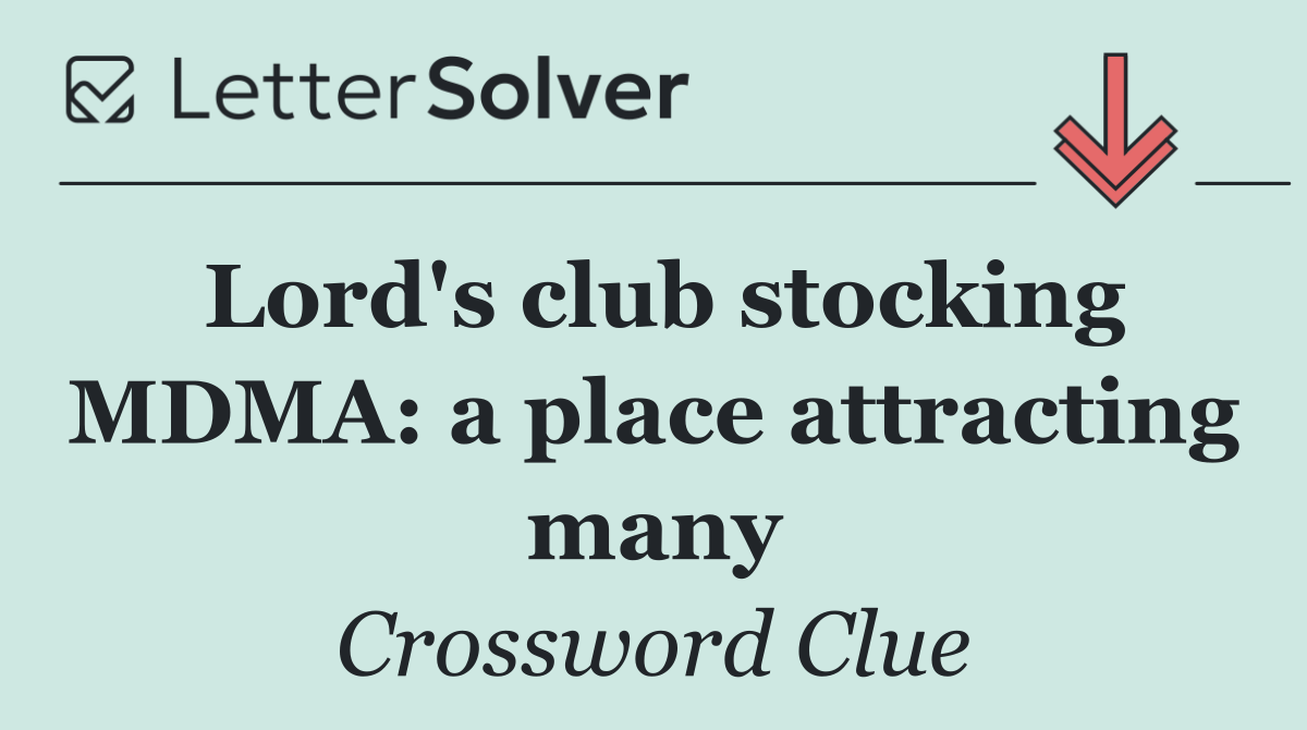 Lord's club stocking MDMA: a place attracting many