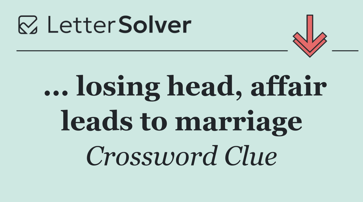 ... losing head, affair leads to marriage