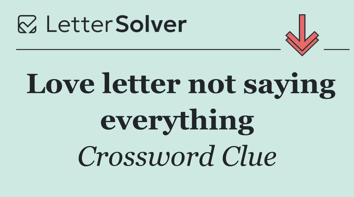 Love letter not saying everything