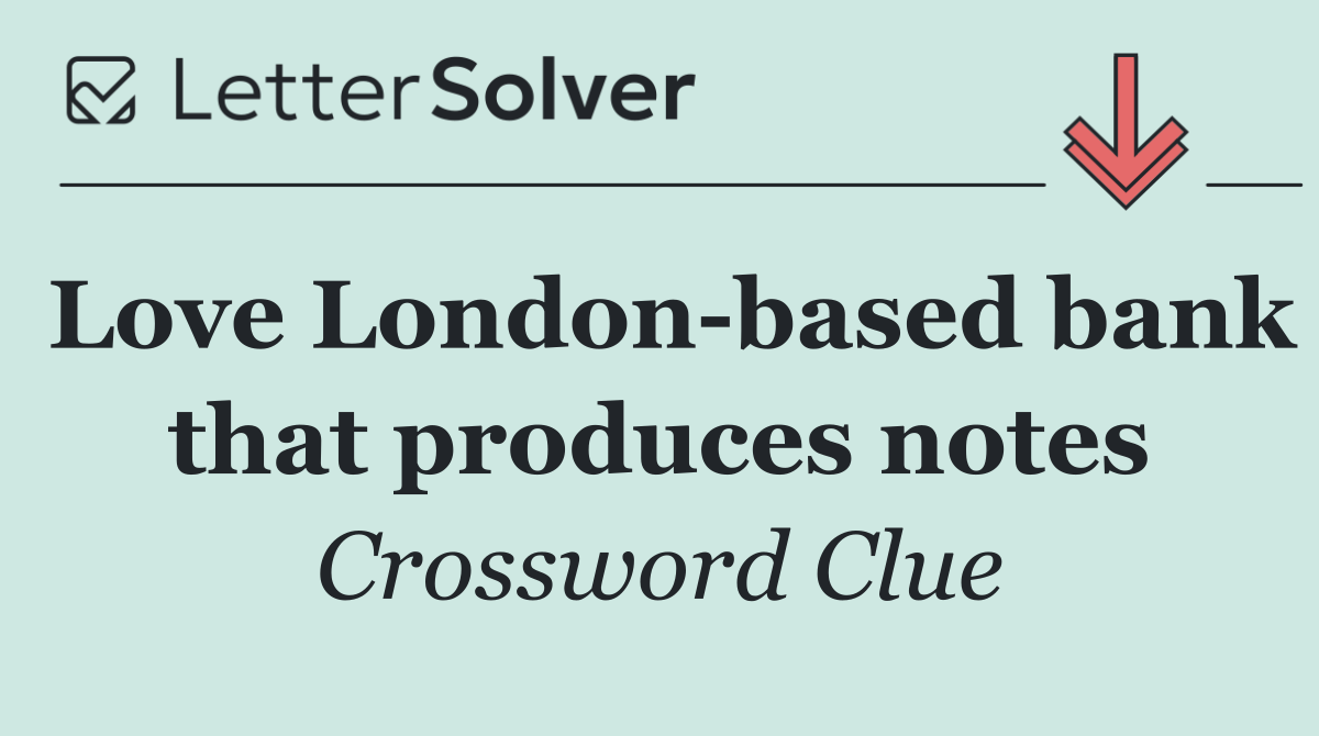 Love London based bank that produces notes