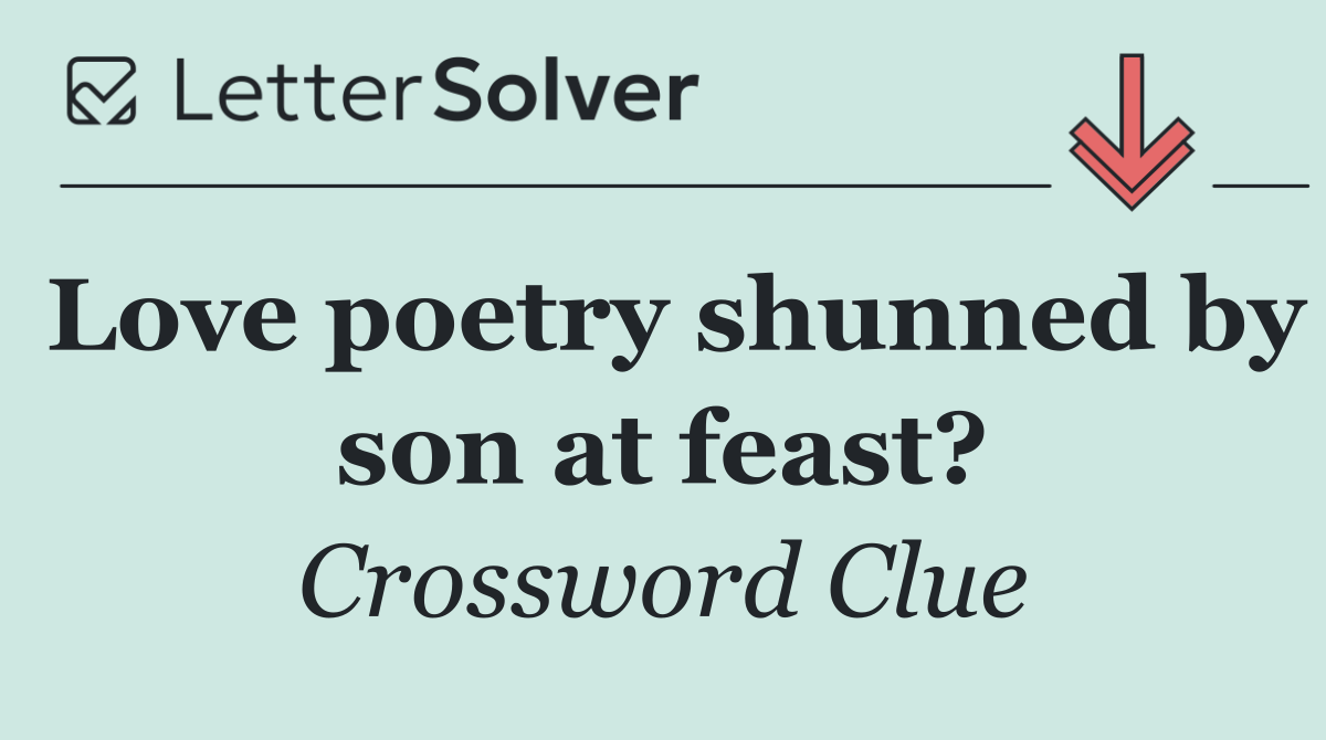 Love poetry shunned by son at feast?