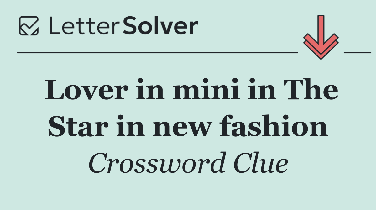 Lover in mini in The Star in new fashion