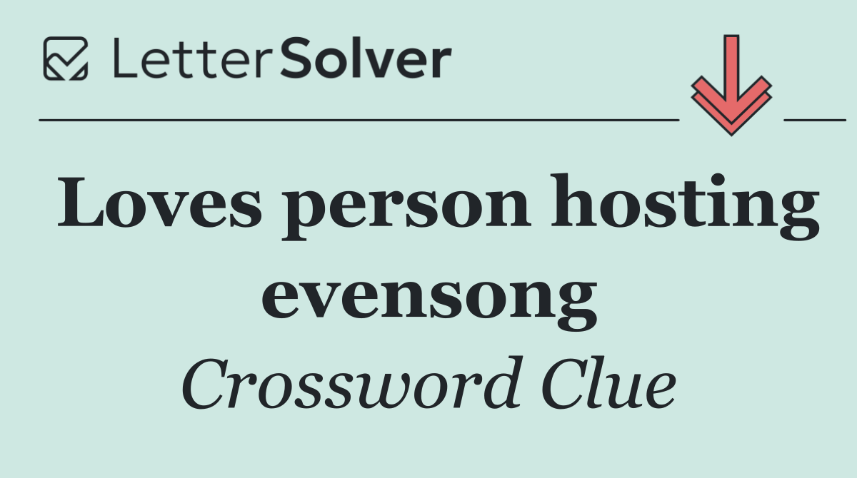 Loves person hosting evensong