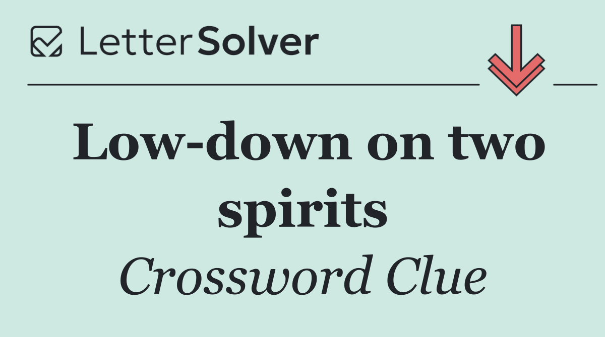 Low down on two spirits