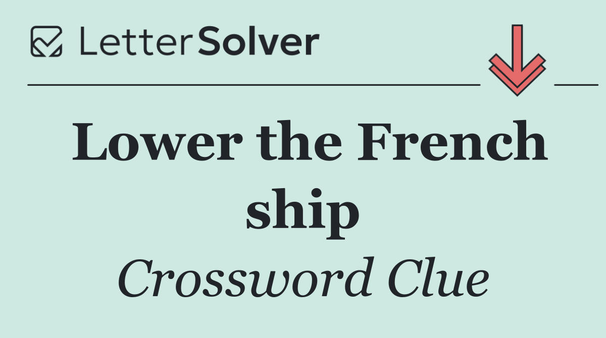 Lower the French ship