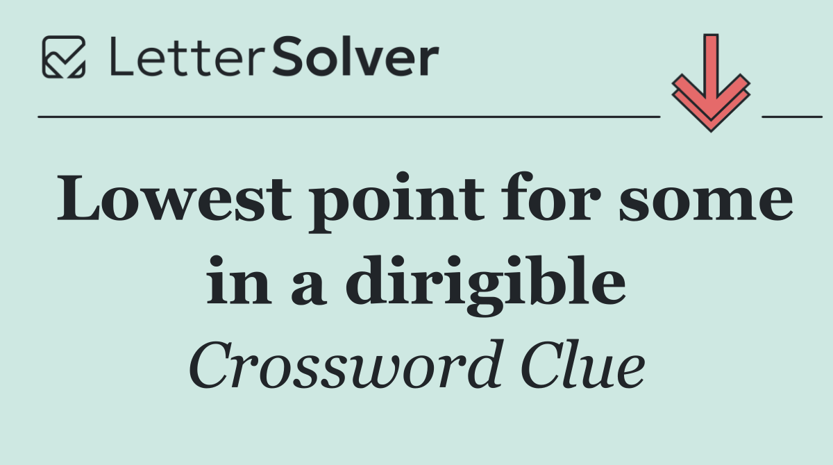 Lowest point for some in a dirigible