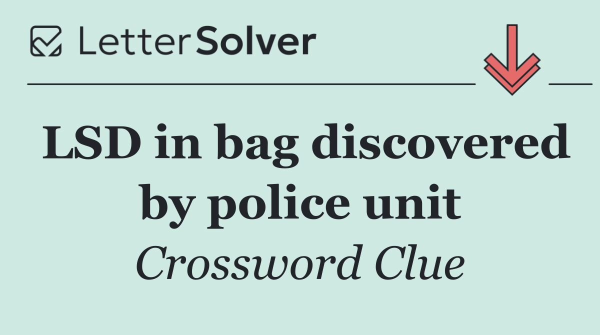 LSD in bag discovered by police unit