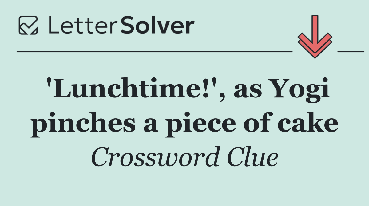 'Lunchtime!', as Yogi pinches a piece of cake