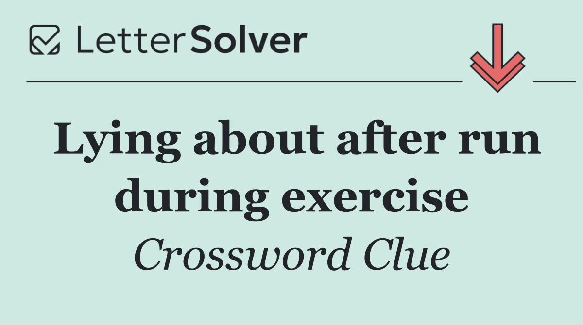 Lying about after run during exercise