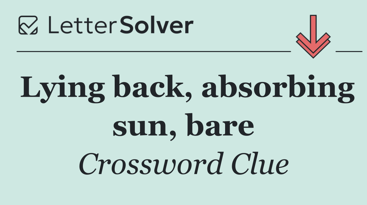 Lying back, absorbing sun, bare