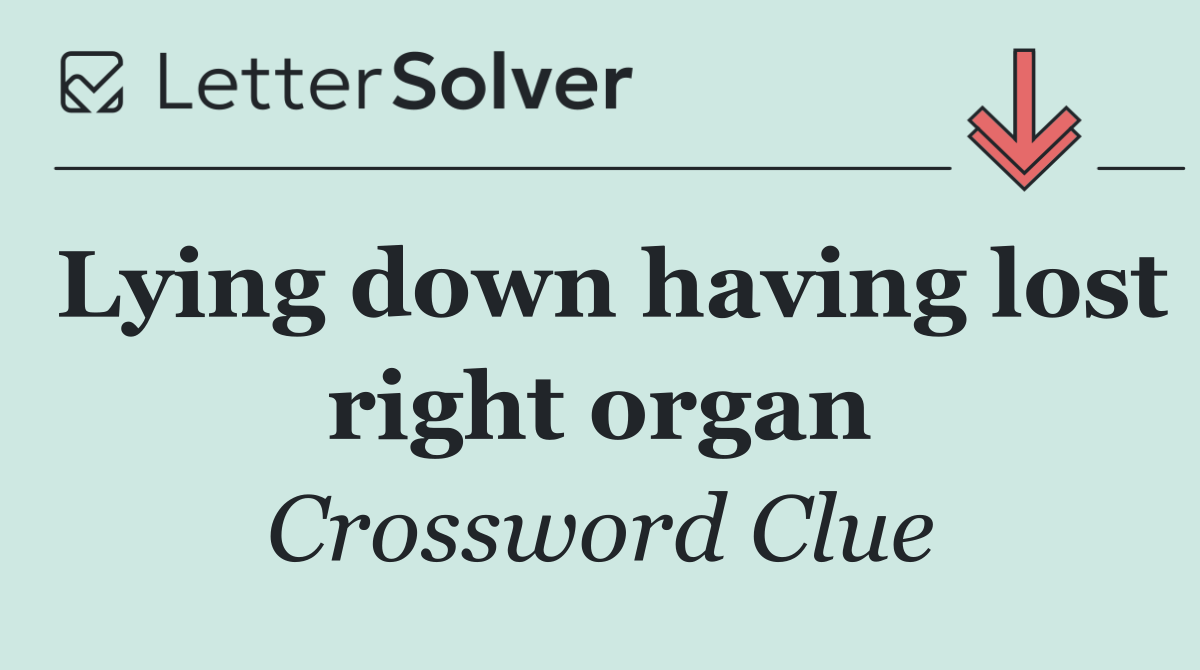 Lying down having lost right organ