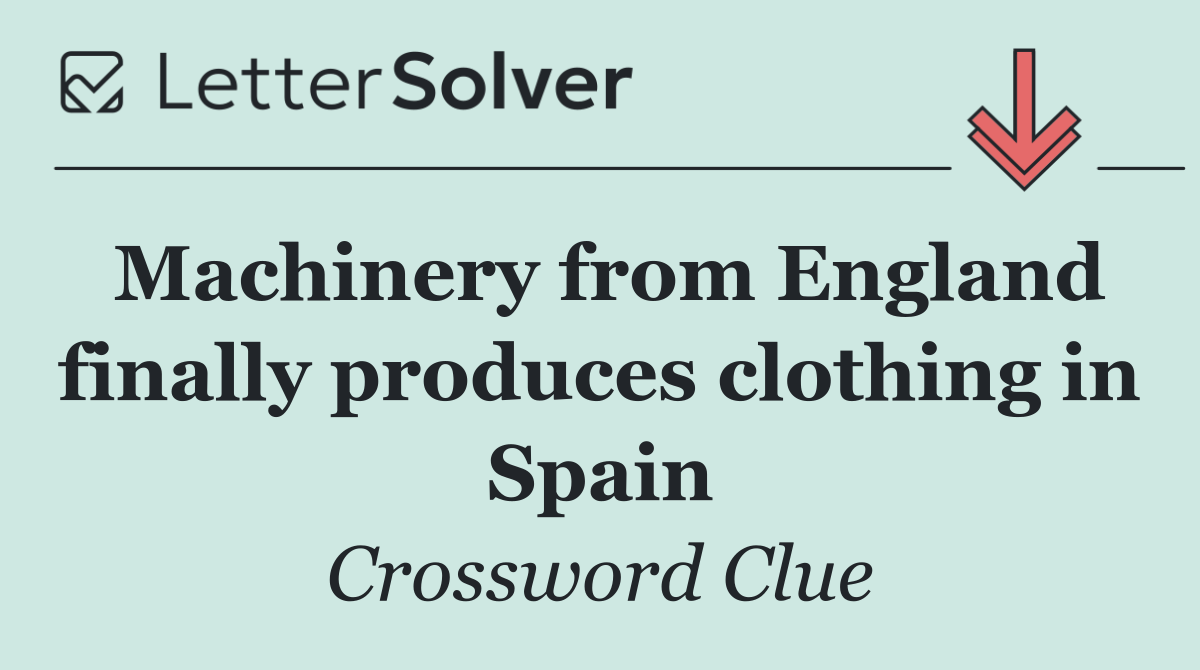 Machinery from England finally produces clothing in Spain