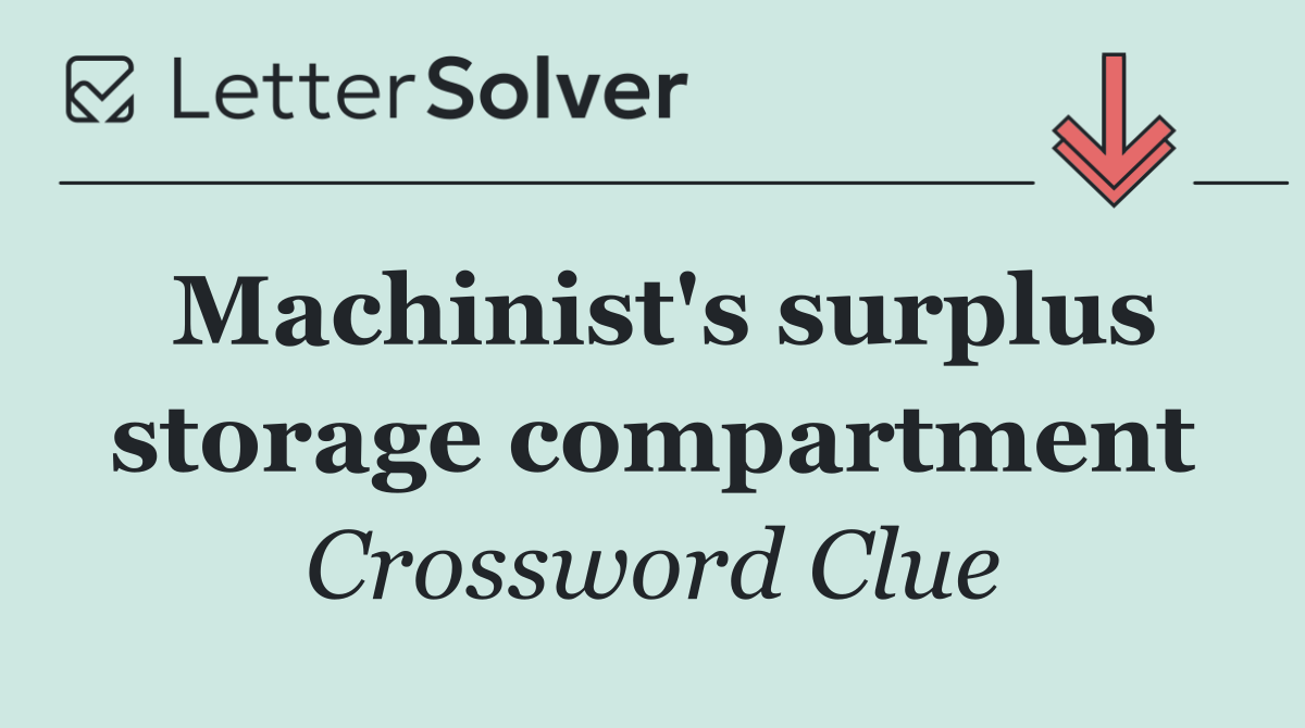 Machinist's surplus storage compartment